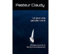 Un jour, Une percée Vol 8: 30 étapes vers la foi, la liberté et l'accomplissement