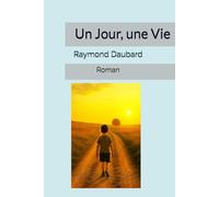 Un jour, Une Vie: Roman