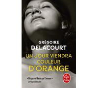 Un jour viendra couleur d'orange | Grégoire Delacourt