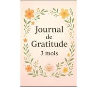 Un journal pour cultiver le positif et la sérénité: Carnet bien-être : écrire, réfléchir, sourire / Un outil simple pour réduire le stress chaque jour
