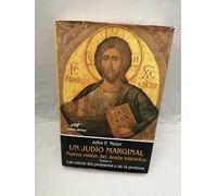 Un Judio Marginal: Nueva Vision Del Jesus Historico: Las Raices D El P