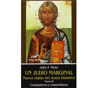 Un Judio Marginal. Iii: Compañeros y competidores (Estudios Bíblicos)