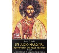 Un Judio Marginal. V: La autenticidad de las parábolas a examen (Estudios Bíblicos)
