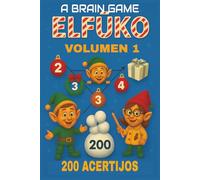 Un Juego Mental: ELFŪKO Volumen 1 - Desafío Festivo de Lógica con 200 Rompecabezas Inspirados en los Elfos del Polo Norte: Uno de los libros de la ... (A Brain Game: Logic Puzzle Adventures)