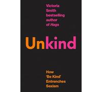 (Un)kind: How 'Be Kind' Entrenches Sexism