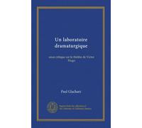 Un laboratoire dramaturgique: essai critique sur le théâtre de Victor Hugo