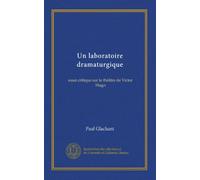 Un laboratoire dramaturgique (v.2): essai critique sur le théâtre de Victor Hugo