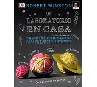 Un laboratorio en casa: Grandes experimentos para futuros científicos (Manualidades DK)
