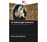 Un labourage lumineux: Le travail des madones sur l'âme humaine