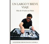 UN LARGO Y BREVE VIAJE: Más de 19 años en Pekín