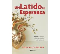 Un latido de esperanza: Rediseña tu historia desde la conexión con tu esencia