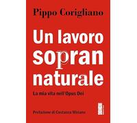 Un lavoro soprannaturale. La mia vita nell'Opus Dei (Smeraldi)