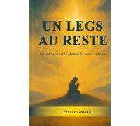 Un legs au reste: Jésus-Christ est le chemin, la vérité et la vie.