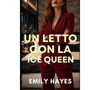 Un Letto con la Ice Queen: Una bollente romance saffica tra CEO rivali, tensione irresistibile… e un solo letto. (La Serie Ice Queen)