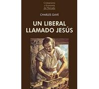 UN LIBERAL LLAMADO JESÚS: 13 (Cristianismo y Economía de Mercado)