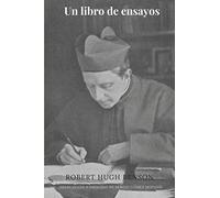 Un libro de ensayos (traducido por Sergio Gómez Moyano): Colección de artículos y conferencias. (Biblioteca de Robert Hugh Benson en castellano)