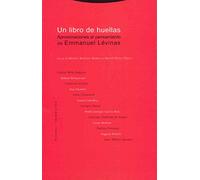 Un Libro De Huellas. Aproximaciones Al Pensamiento De Emmanuel Lévinas (Estructuras y Procesos. Filosofía)