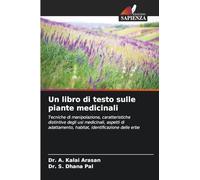 Un libro di testo sulle piante medicinali: Tecniche di manipolazione, caratteristiche distintive degli usi medicinali, aspetti di adattamento, habitat, identificazione delle erbe