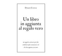 Un libro in aggiunta al regalo vero: un oggetto cartaceo per far sembrare più sostanzioso ciò che hai appena ricevuto (Eventualmente)