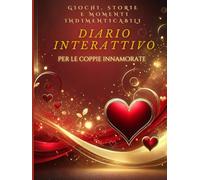 Un libro interattivo per coppie con domande, giochi e sfide divertenti per vivere momenti indimenticabili insieme.: Diario per Coppie da Compilare: ... - Regalo Romantico per Fidanzati e SposatI.