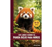 UN LIBRO SOBRE EL PANDA ROJO PARA NIÑOS: Descubrimientos emocionantes sobre un misterioso animal del bosque