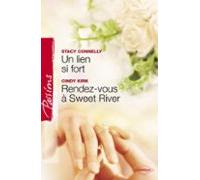 Un Lien Si Fort - Rendez-vous À Sweet River (harlequin Passions) (eboo