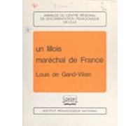 Un Lillois Maréchal De France Louis De Gand-vilain (ebook)