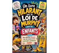 Un livre hilarant sur la loi de Murphy pour les enfants: Une collection hilarante de ratés épiques et de catastrophes quotidiennes d'enfants