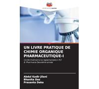 UN LIVRE PRATIQUE DE CHIMIE ORGANIQUE PHARMACEUTIQUE-I: Conformément à la réglementation PCIB. Pharmacie Deuxième année
