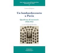 Un lombardoveneto a Pavia. Quaderno di memorie 1926-1932 (Fonti e studi per la storia dell’Università di Pavia)