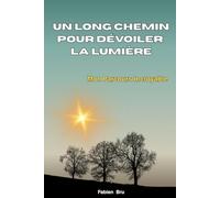 Un long chemin pour dévoiler la lumière: Mon parcours incroyable