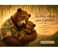 Un long voyage pour t’attendre: L’histoire de Papa Ours et de son bébé (Les chemins du cœur)