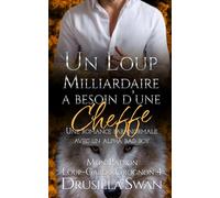 Un loup milliardaire a besoin d’une cheffe: Une romance paranormale avec un alpha bad boy (Mon Patron Loup-Garou Grognon)