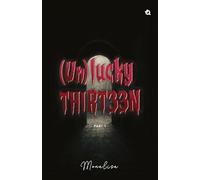 (Un)Lucky Thirteen: A Collection of Thirteen Short Stories (With Surprise Endings) (Part I)