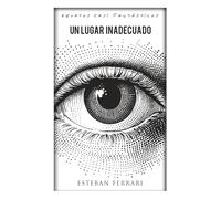 Un lugar inadecuado: Relatos casi fantásticos