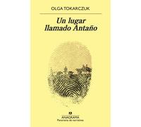 Un lugar llamado Antaño (Premio Nobel 2018) | Olga Tokarczuk, Ester Rabasco Macías