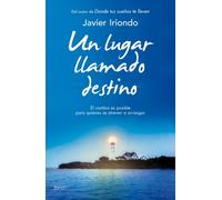 Un lugar llamado destino: El cambio es posible para quienes se atreven a arriesgar (Biblioteca Javier Iriondo)