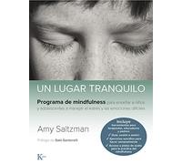 Un lugar tranquilo: Programa de mindfulness para enseñar a niños y adolescentes a manejar el estrés y las emociones difíciles (Psicología)