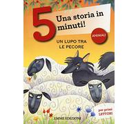 Un lupo tra le pecore. Una storia in 5 minuti! Ediz. a colori (Tre passi)