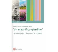 «Un magnifico giardino». Chiara Lubich e i religiosi (1943-1960) (Studi e documenti)