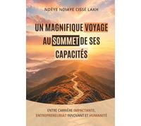 Un magnifique voyage au sommet de ses capacités: Entre carrière impactante, entrepreneuriat innovant et humanité