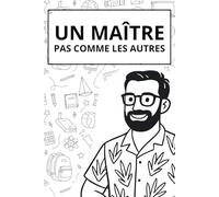 Un maître pas comme les autres: Carnet de notes pour maître d'école - idéal pour organiser ses pensées et son quotidien