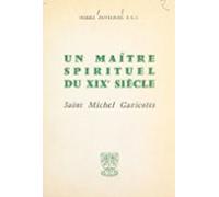 Un Maître Spirituel Du Xixe Siècle : Saint Michel Garicoïts (ebook)