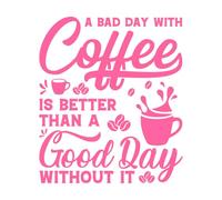 Un mal día con café es mejor que un buen día sin él. Diseño Pegatinas de pared de vinilo 54.6x63.4cm Decoración de carrocerías Rosa