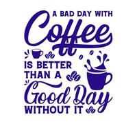 Un mal día con café es mejor que un buen día sin él. Diseño Pegatinas de pared de vinilo 67.2x78.1cm Incluye kit de película de transferencia Azul oscuro