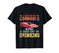 Un Mal día de Cornhole Sigue Siendo un Buen día Bebiendo Camiseta