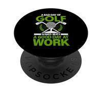 Un Mal día de Golf Siempre supera a un Buen día en el Trabajo PopSockets PopGrip Adhesivo