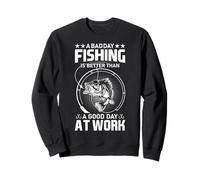 Un Mal día de Pesca es Mejor Que un Buen día en el Trabajo Sudadera