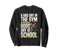 Un Mal día en el Gimnasio es Mejor Que un Buen día en la Escuela Sudadera