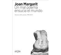Un mal poema ensucia el mundo: Ensayos sobre poesía 1988-2014